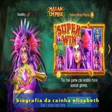 biografia da rainha elizabeth